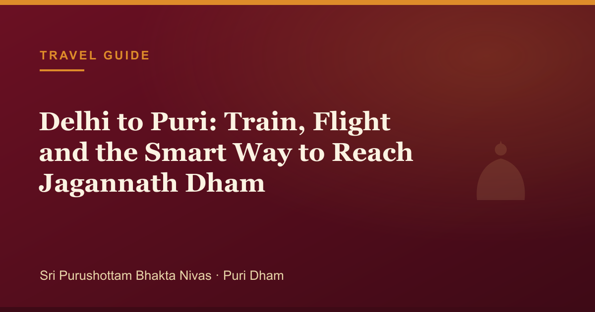 Delhi to Puri: Train, Flight and the Smart Way to Reach Jagannath Dham — illustrated guide cover