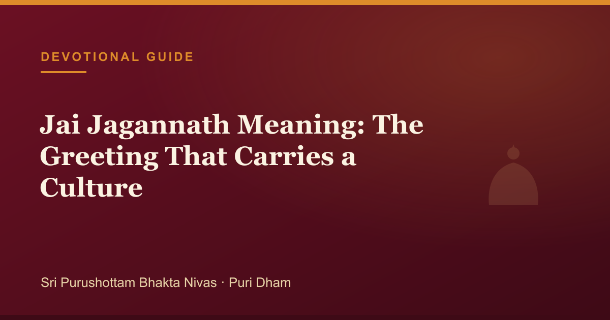 Jai Jagannath Meaning: The Greeting That Carries a Culture — pilgrimage guide cover