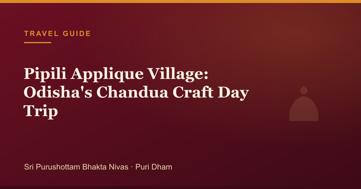 Pipili Applique Village: Odisha's Chandua Craft Day Trip — illustrated guide cover