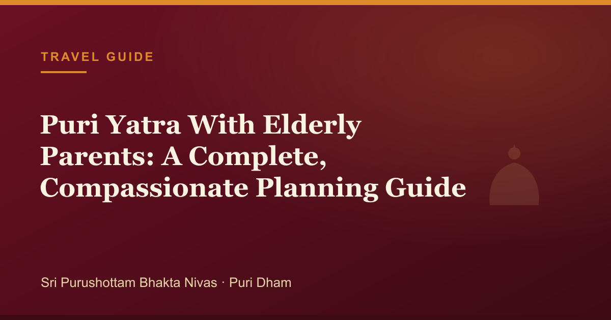 Puri Yatra With Elderly Parents: A Complete, Compassionate Planning Guide — illustrated guide cover