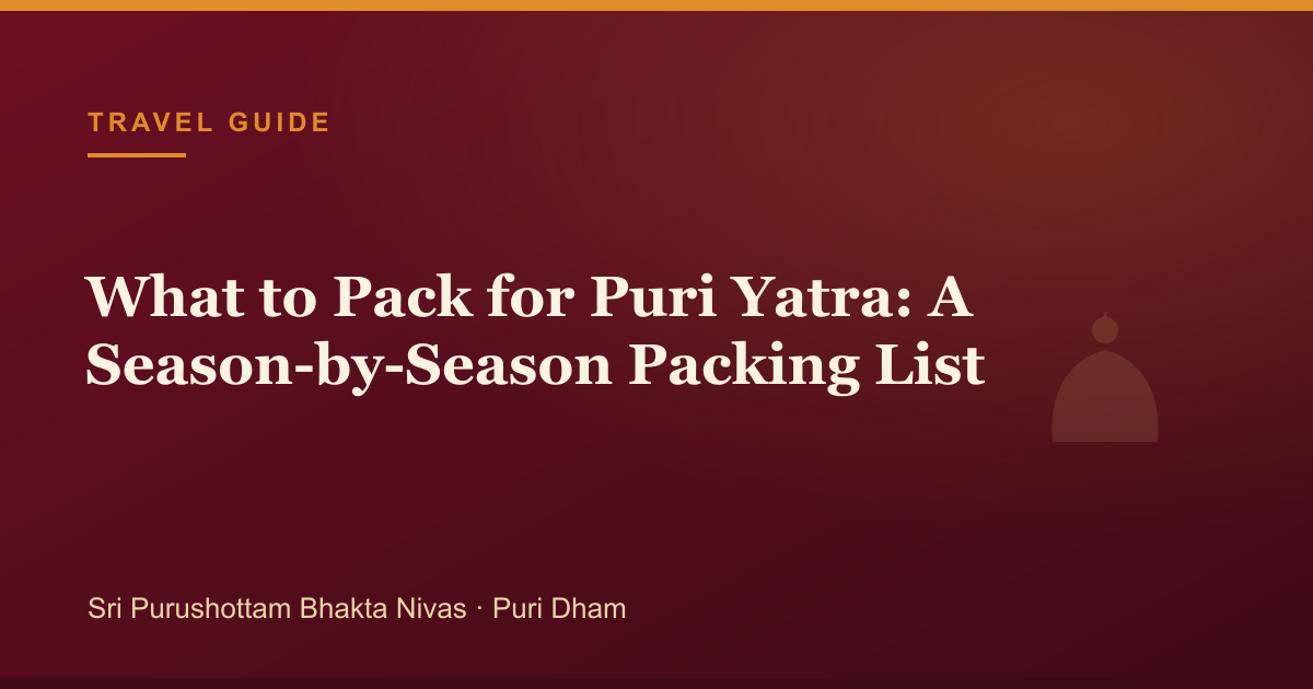 What to Pack for Puri Yatra: A Season-by-Season Packing List — illustrated guide cover